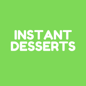 Instant Desserts