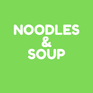 Noodles & Soup